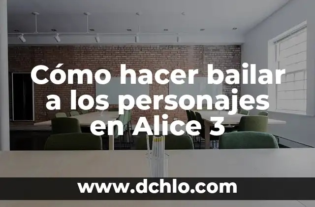 Grandes de Este Mundo: Personajes Destacados 4 Cómo hacer bailar a los personajes en Alice 3