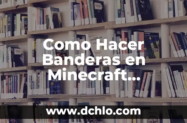 El Color Blanco en las Banderas: Un Simbolismo Universal 6 Como Hacer Banderas en Minecraft Personalizadas