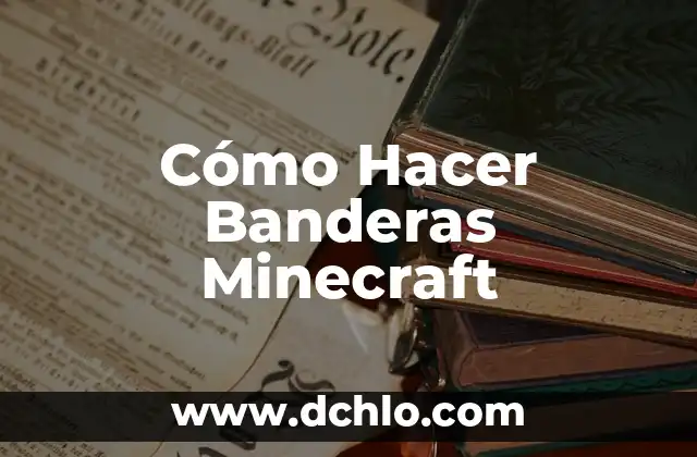 El Color Blanco en las Banderas: Un Simbolismo Universal 3 Cómo Hacer Banderas Minecraft