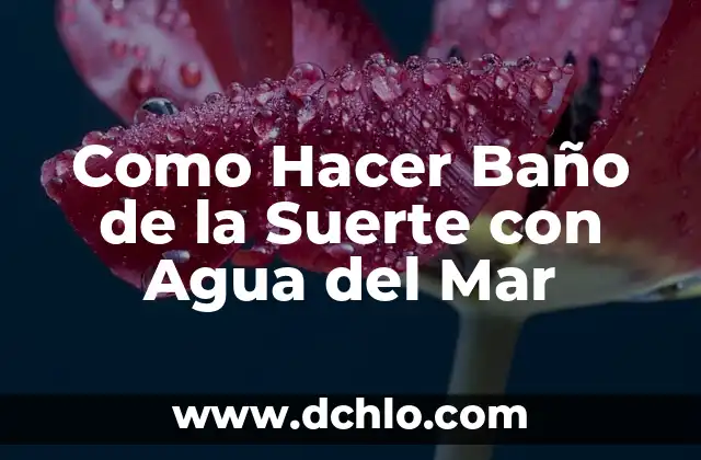 Significado de Tarada: Un Viaje a Través de la Suerte y la Estrategia 6 Como Hacer Baño de la Suerte con Agua del Mar