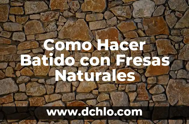 Cómo hacer germinar fresas 3 Como Hacer Batido con Fresas Naturales