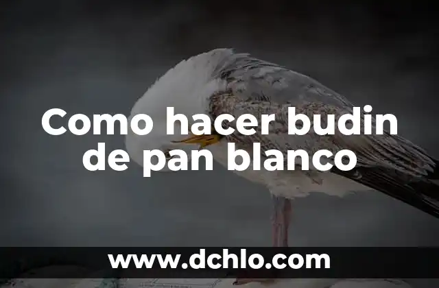 Cómo Hacer Budín de Pan al Horno 3 Como hacer budin de pan blanco