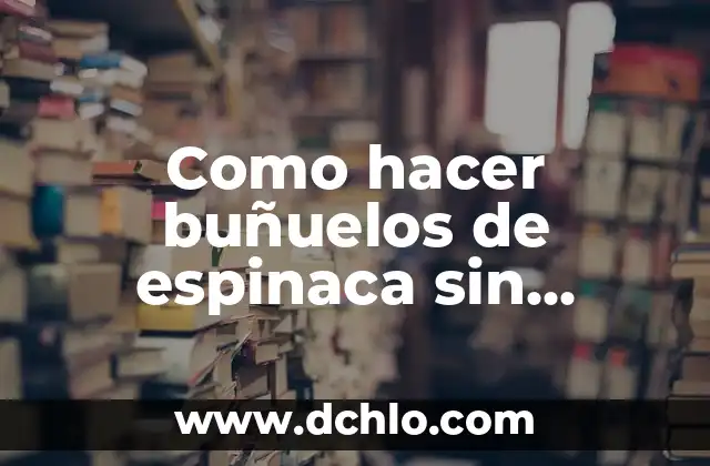 Cómo hacer harina de madera casera 7 Como hacer buñuelos de espinaca sin harina
