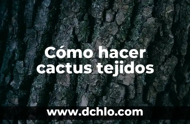 C贸mo hacer anillos tejidos 4 C贸mo hacer cactus tejidos
