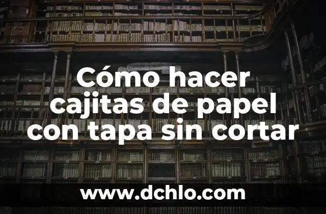 Cómo hacer cajitas para invitación de boda 6 Cómo hacer cajitas de papel con tapa sin cortar