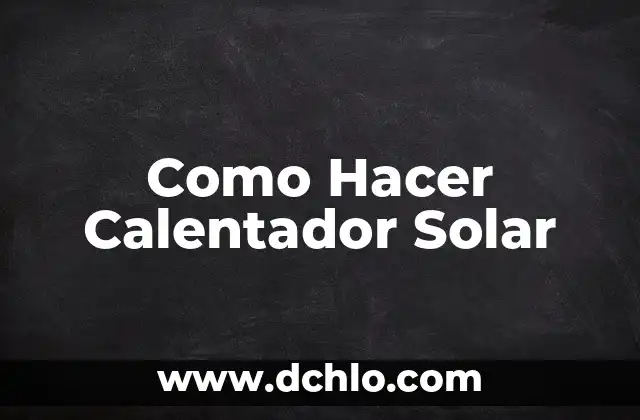Cómo hacer hojas en foami 3 Como Hacer Calentador Solar