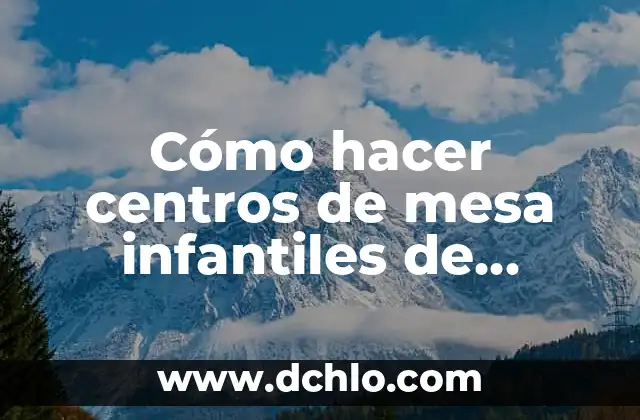 C贸mo Hacer un Instructivo de un Juego de Mesa 3 C贸mo hacer centros de mesa infantiles de payasos