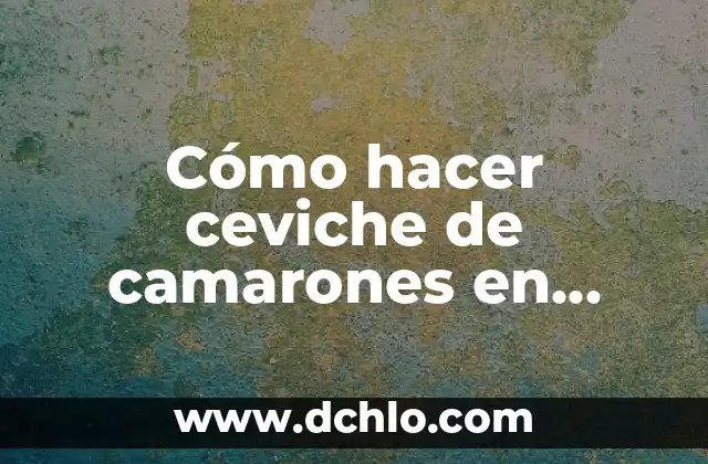 Cómo hacer ceviche de mariscos mixtos 3 Cómo hacer ceviche de camarones en casa