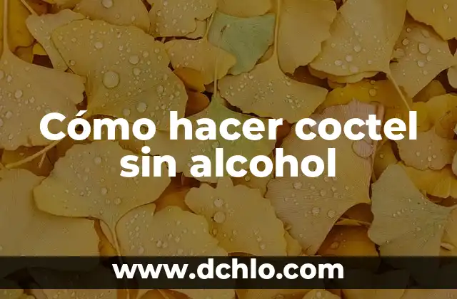 Cómo Hacer un Mojito de Fresa: Receta y Trucos para Preparar este Delicioso Cóctel 7 Cómo hacer coctel sin alcohol