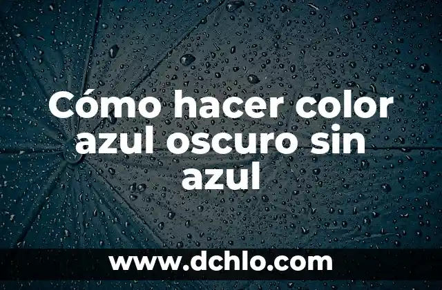 Fuego Azul: Un Enfoque Simbólico hacia el Dinero 5 Cómo hacer color azul oscuro sin azul