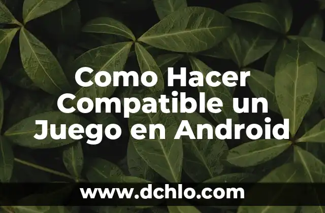 Cómo hacer un texto instructivo de un juego 5 Como Hacer Compatible un Juego en Android