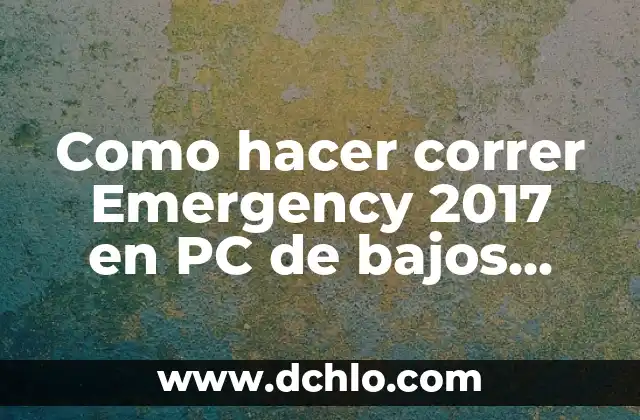 Distribución: El Arte de Redistribuir Recursos 3 Como hacer correr Emergency 2017 en PC de bajos recursos