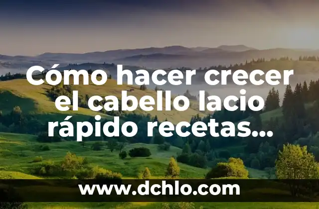 Cómo hacer crecer las cejas rápidamente remedios caseros 6 Cómo hacer crecer el cabello lacio rápido recetas caseras