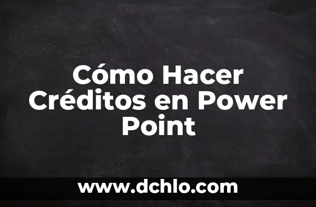 Cómo Hacer Créditos en Power Point