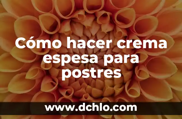 C贸mo hacer crema chantilly con crema espesa 4 C贸mo hacer crema espesa para postres