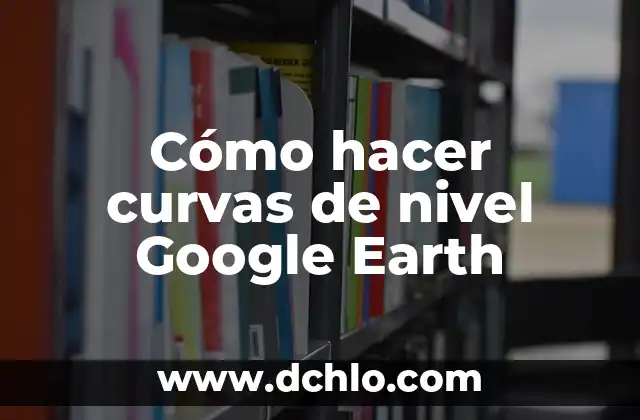 Hospital de Tercer Nivel Significado 8 Cómo hacer curvas de nivel Google Earth