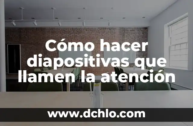 Atención y sus Problemas de Origen Biológico 7 Cómo hacer diapositivas que llamen la atención