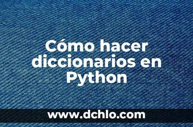 C贸mo hacer un disfraz de puerro 5 C贸mo hacer diccionarios en Python