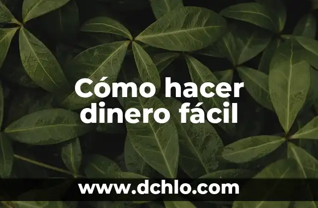Cómo Hacer Más Dinero con Dinero 3 Cómo hacer dinero fácil
