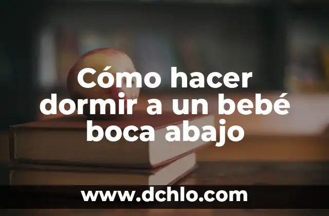 Significado de San Benito Boca Abajo 8 Cómo hacer dormir a un bebé boca abajo