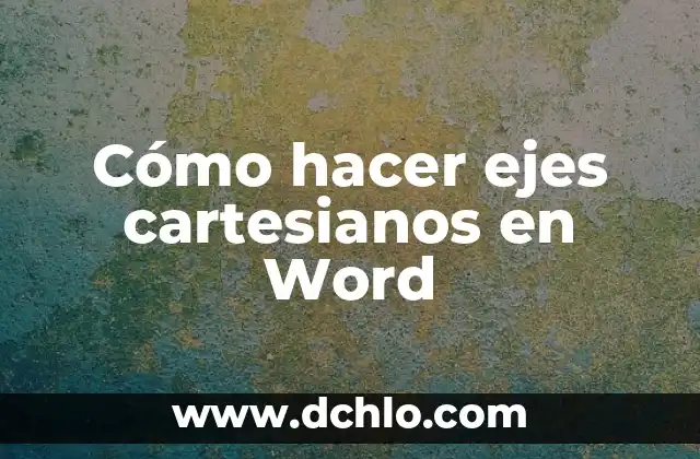 Cómo Hacer Cartas Modelo en Word 7 Cómo hacer ejes cartesianos en Word