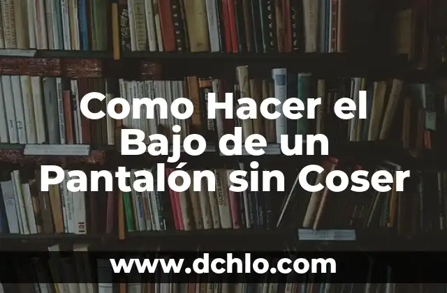 Índice de Quicksand Bajo Significado: Un Análisis Profundo 6 Como Hacer el Bajo de un Pantalón sin Coser