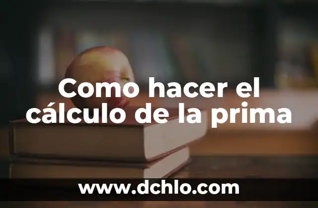 Como hacer el cálculo de la prima 3 Como hacer el cálculo de la prima