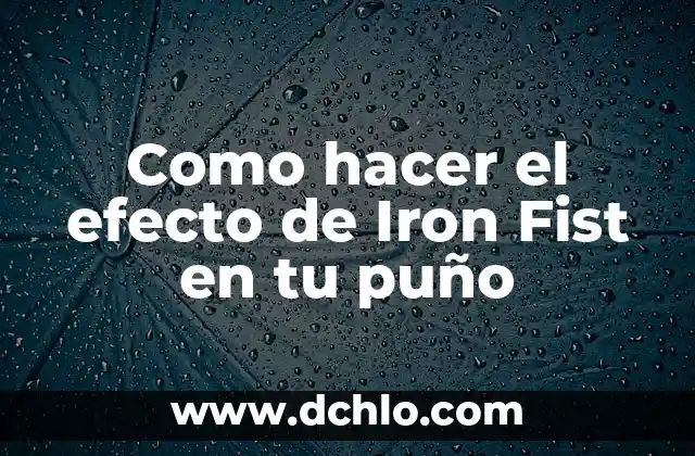 El Significado del Buro de Crédito y su Impacto en tu Historial Crediticio 5 Como hacer el efecto de Iron Fist en tu puño