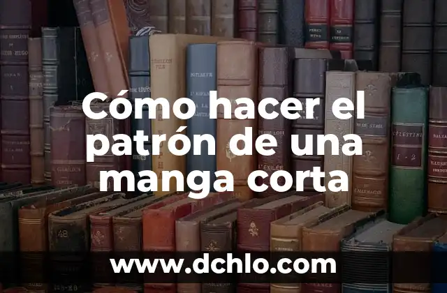 Cómo hacer el patrón de una manga corta 3 Cómo hacer el patrón de una manga corta
