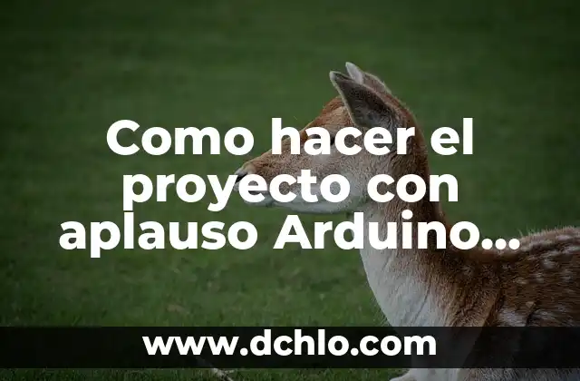 Cómo hacer alternar 2 frases en un LED Arduino 4 Como hacer el proyecto con aplauso Arduino Uno