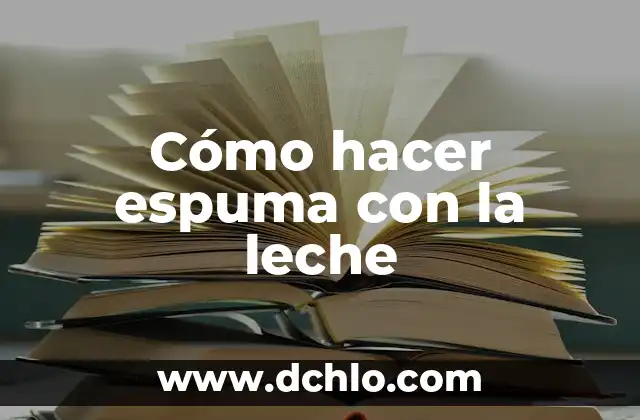 Cómo hacer espuma en la leche con vaporizador 3 Cómo hacer espuma con la leche