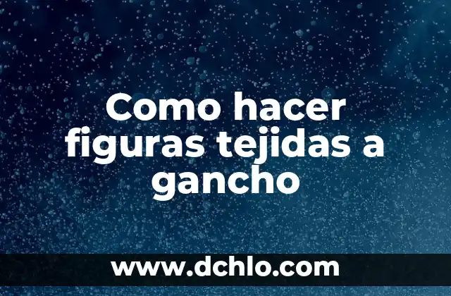 Cómo hacer muñecas tejidas a gancho 3 Como hacer figuras tejidas a gancho