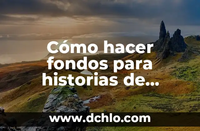 Cómo hacer que mi esposa se venga 5 Cómo hacer fondos para historias de Instagram