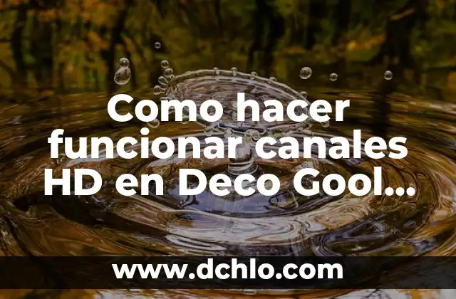 Cómo hacer un poema para niños 3 Como hacer funcionar canales HD en Deco Gool HD