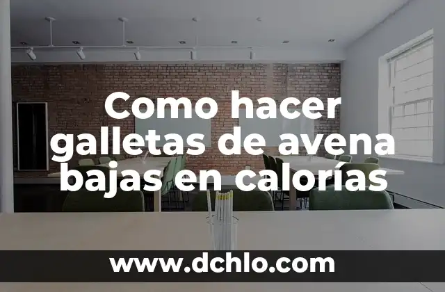 Cuántas Calorías Se Queman Andando Una Hora: Guía Completa 5 Como hacer galletas de avena bajas en calorías
