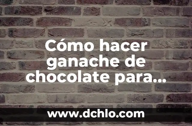 Cómo hacer un ganache perfecto 4 Cómo hacer ganache de chocolate para drip cake