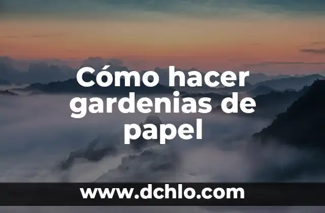 Danza de Gardenias Significado 3 Cómo hacer gardenias de papel