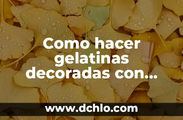 Cómo hacer gelatinas artísticas inyectadas 7 Como hacer gelatinas decoradas con obleas
