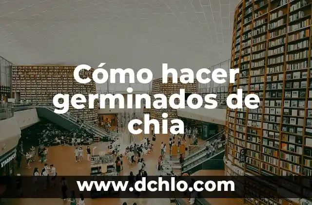 Cómo hacer germinados de chia