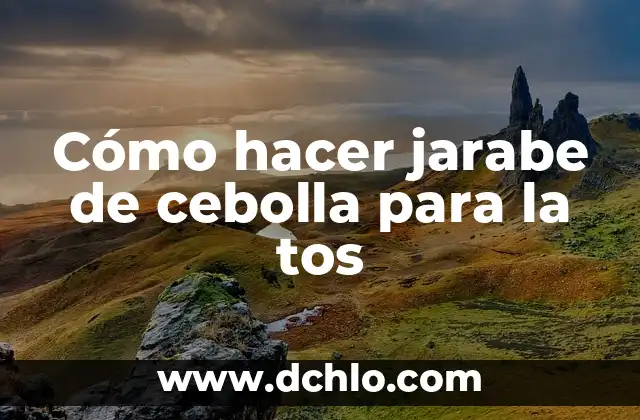 Cómo hacer la naranja para la tos 5 Cómo hacer jarabe de cebolla para la tos