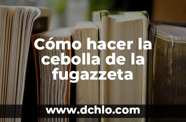 Cómo hacer una demanda civil por daños y perjuicios 5 Cómo hacer la cebolla de la fugazzeta