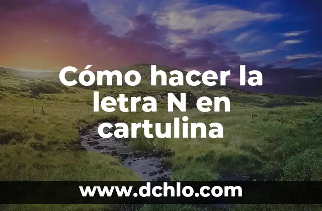 Como hacer un análisis situacional de una empresa ejemplo 6 Cómo hacer la letra N en cartulina