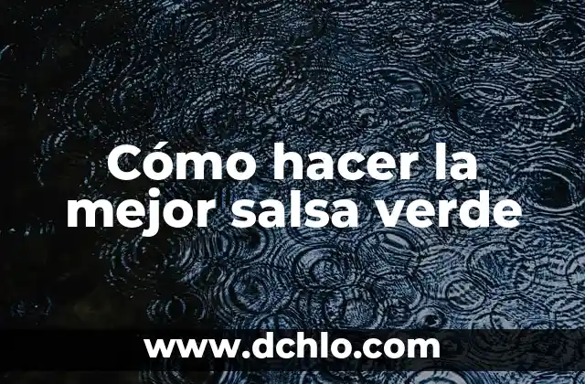 C贸mo hacer un informe de ordenamiento territorial 7 C贸mo hacer la mejor salsa verde