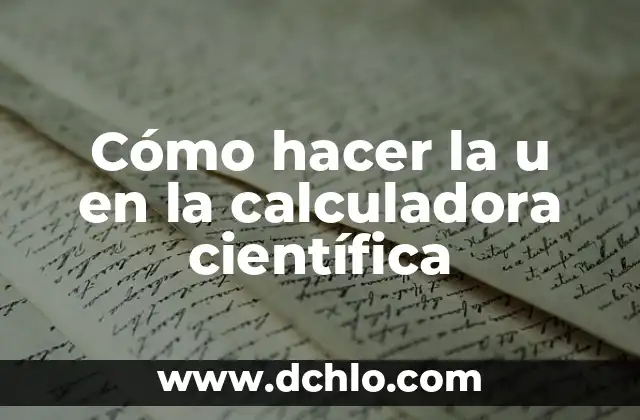 Cómo Hacer Adornos para un Trifoliario para una Feria Científica 4 Cómo hacer la u en la calculadora científica