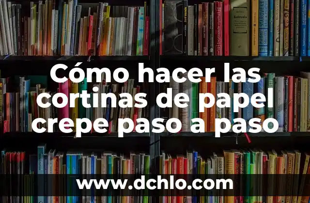 Cómo hacer un moño cordobés paso a paso 6 Cómo hacer las cortinas de papel crepe paso a paso