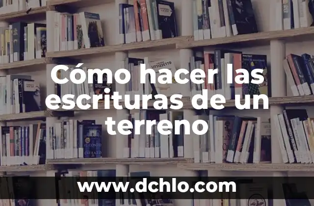 Descubriendo el significado de Sepo en las Escrituras 5 Cómo hacer las escrituras de un terreno