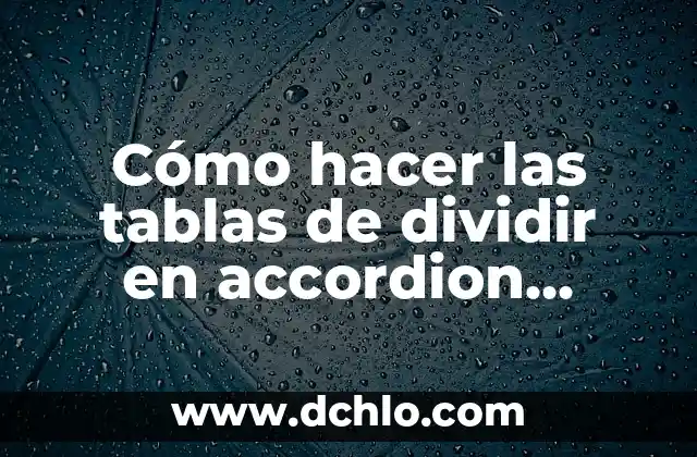 Cómo Dividir por Dos Cifras de Forma Fácil y Rápida 5 Cómo hacer las tablas de dividir en accordion videos