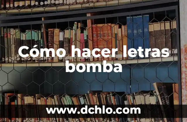 Significado de Se lo pasa bomba 3 Cómo hacer letras bomba