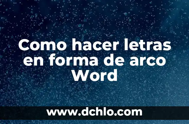 Cómo hacer una tabla con medidas en Word 6 Como hacer letras en forma de arco Word