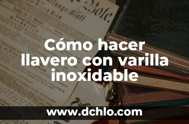 El Misterio de la Varilla Mágica 5 Cómo hacer llavero con varilla inoxidable